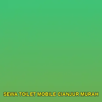 sewa toilet mobile cianjur murah